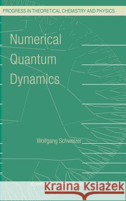 Numerical Quantum Dynamics W. Schweizer 9781402002151 Springer-Verlag New York Inc. - książka