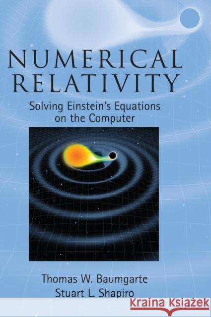 Numerical Relativity Baumgarte, Thomas W. 9780521514071  - książka