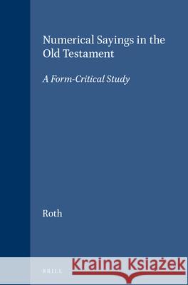 Numerical Sayings in the Old Testament: A Form-Critical Study Roth 9789004023369 Brill - książka