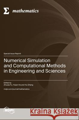 Numerical Simulation and Computational Methods in Engineering and Sciences Zhuojia Fu Yiqian He Hui Zheng 9783725809554 Mdpi AG - książka