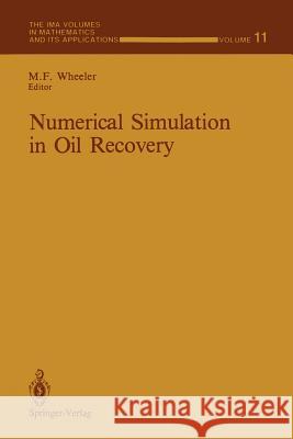 Numerical Simulation in Oil Recovery Mary E. Wheeler 9781468463545 Springer - książka