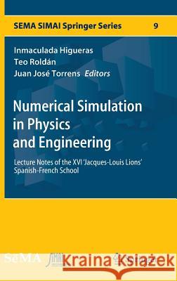 Numerical Simulation in Physics and Engineering: Lecture Notes of the XVI 'Jacques-Louis Lions' Spanish-French School Higueras, Inmaculada 9783319321455 Springer - książka