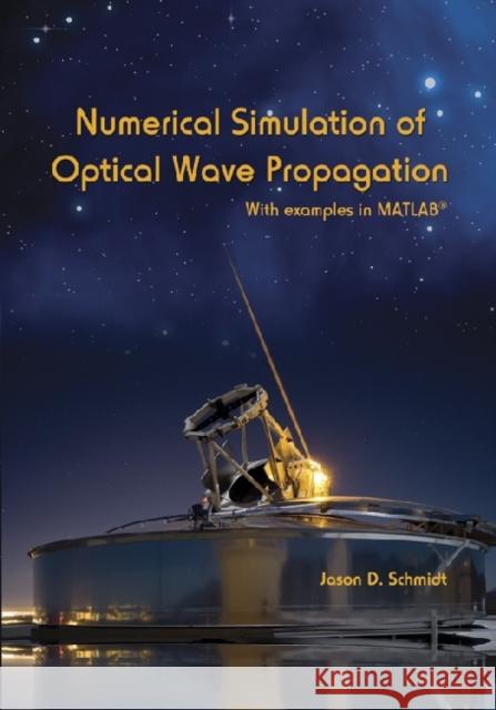 Numerical Simulation of Optical Wave Propagation : With Examples in MATLAB  9780819483263 SPIE Press - książka