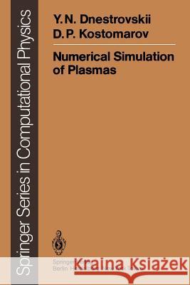 Numerical Simulation of Plasmas Y.N. Dnestrovskii, D.P. Kostomarov, Natalia V. Deyneka 9783642825941 Springer-Verlag Berlin and Heidelberg GmbH &  - książka