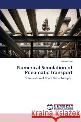 Numerical Simulation of Pneumatic Transport Doan, Ethan 9783659545320 LAP Lambert Academic Publishing - książka