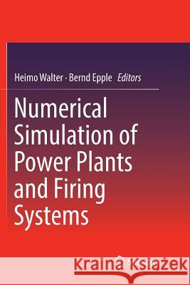 Numerical Simulation of Power Plants and Firing Systems Heimo Walter Bernd Epple 9783709148860 Springer - książka