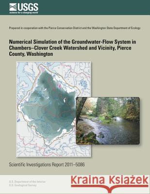 Numerical Simulation of the Groundwater-Flow System in the Chambers-Clover Creek Watershed and Vicinity, Pierce County, Washington Kenneth H. Johnson Mark E. Savoca 9781500485214 Createspace - książka