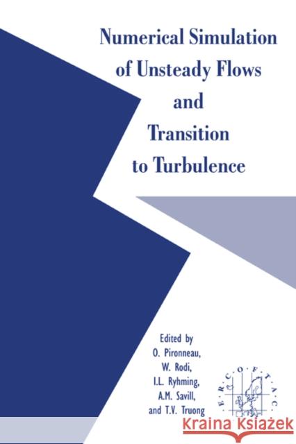 Numerical Simulation of Unsteady Flows and Transition to Turbulence O. Pironneau W. Rodi I. L. Ryhming 9780521063456 Cambridge University Press - książka