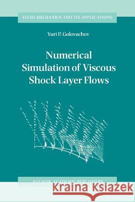 Numerical Simulation of Viscous Shock Layer Flows Y.P. Golovachov 9789048145942 Springer - książka