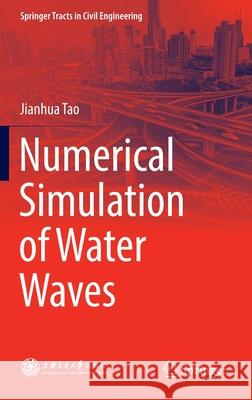 Numerical Simulation of Water Waves Haiwen Zhang Jianhua Tao 9789811528408 Springer - książka