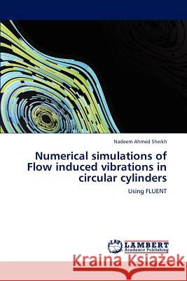 Numerical simulations of Flow induced vibrations in circular cylinders Sheikh, Nadeem Ahmed 9783847309949 LAP Lambert Academic Publishing AG & Co KG - książka