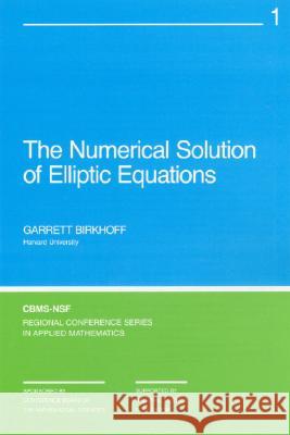 NUMERICAL SOLUTION OF ELLIPTIC EQUATIONS Garrett Birkhoff 9780898710014 SOCIETY FOR INDUSTRIAL & APPLIED MATHEMATICS, - książka