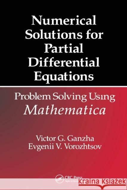 Numerical Solutions for Partial Differential Equations: Problem Solving Using Mathematica Victor Grigor'e Ganzha Evgenii Vasilev Vorozhtsov  9780367448509 CRC Press - książka