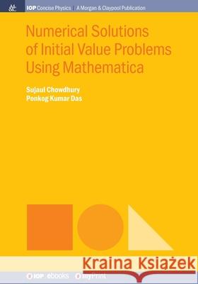 Numerical Solutions of Initial Value Problems Using Mathematica Sujaul Chowdhury Ponkog Kuma 9781681749785 Morgan & Claypool - książka