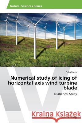 Numerical study of icing of horizontal axis wind turbine blade Fuchs, Peter 9783639641813 AV Akademikerverlag - książka