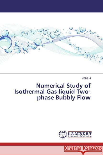 Numerical Study of Isothermal Gas-liquid Two-phase Bubbly Flow Li, Cong 9783659890192 LAP Lambert Academic Publishing - książka