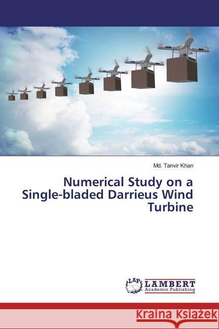 Numerical Study on a Single-bladed Darrieus Wind Turbine Khan, Md. Tanvir 9786200257048 LAP Lambert Academic Publishing - książka