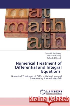 Numerical Treatment of Differential and Integral Equations El-Sheshtawy, Tarek, El-Hawary, Hassan, El-Gendi, Salah E. 9783846523742 LAP Lambert Academic Publishing - książka