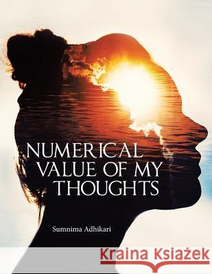 Numerical Value of My Thoughts Sumnima Adhikari 9781984531995 Xlibris Us - książka