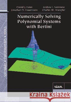 Numerically Solving Polynomial Systems with Bertini Daniel J. Bates Jonathan D. Haunstein Andrew J. Sommese 9781611972696 Society for Industrial and Applied Mathematic - książka
