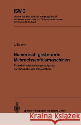 Numerisch Gesteuerte Mehrachsenfräsmaschinen: Fräserbahnabweichungen Aufgrund Der Kinematik Und Interpolation Eisinger, J. 9783540058366 Not Avail - książka