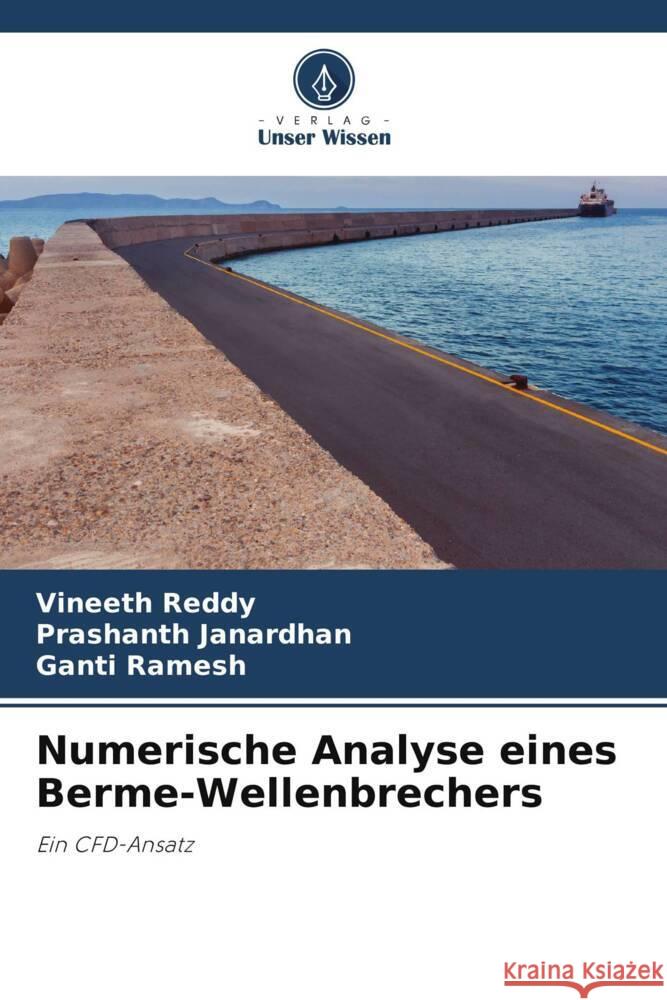 Numerische Analyse eines Berme-Wellenbrechers Reddy, Vineeth, Janardhan, Prashanth, Ramesh, Ganti 9786205089279 Verlag Unser Wissen - książka