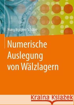 Numerische Auslegung Von Wälzlagern Nguyen-Schäfer, Hung 9783662549889 Springer Vieweg - książka