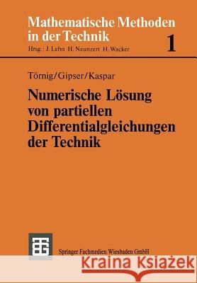 Numerische Lösung Von Partiellen Differentialgleichungen Der Technik: Differenzenverfahren, Finite Elemente Und Die Behandlung Großer Gleichungssystem Törnig, Willi 9783519126133 Springer - książka