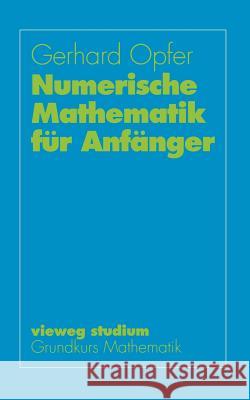 Numerische Mathematik Für Anfänger Opfer, Gerhard 9783663001454 Vieweg+teubner Verlag - książka