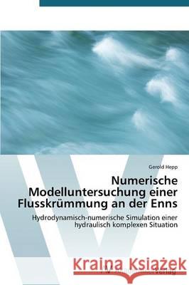 Numerische Modelluntersuchung Einer Flusskrummung an Der Enns Hepp Gerold 9783639788471 AV Akademikerverlag - książka