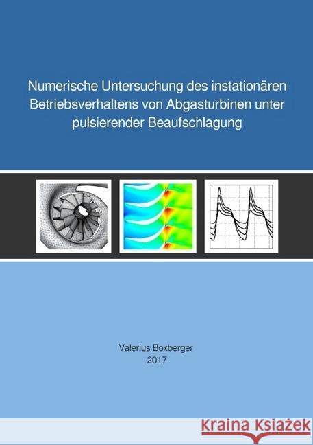 Numerische Untersuchung des instationären Betriebsverhaltens von Abgasturbinen unter pulsierender Beaufschlagung Boxberger, Valerius 9783745076752 epubli - książka