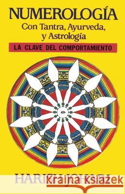 Numerología: Con Tantra, Ayurveda, Y Astrología Johari, Harish 9780892814633 Inner Traditions International - książka
