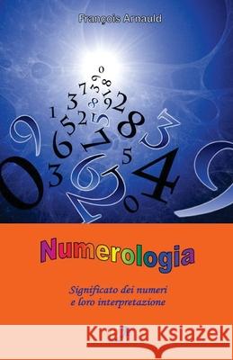 Numerologia: Significato dei numeri e loro interpretazione Arnauld, François 9782372970129 Edizioni R.E.I. - książka