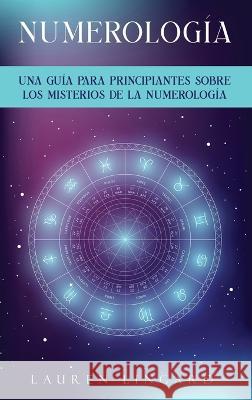 Numerologia: Una guia para principiantes sobre los misterios de la numerologia Lauren Lingard   9781761038846 Ingram Publishing - książka