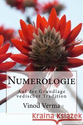 Numerologie: Auf der Grundlage vedischer Tradition Verma, Vinod 9781981828838 Createspace Independent Publishing Platform - książka