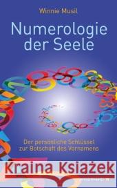 Numerologie der Seele : Der persönliche Schlüssel zur Botschaft des Vornamens Musil, Winnie 9783893856473 Windpferd - książka