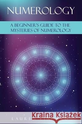 Numerology: A Beginner's Guide to the Mysteries of Numerology Lauren Lingard 9781761037634 Ingram Publishing - książka