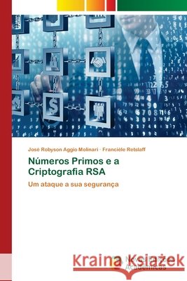 Números Primos e a Criptografia RSA Aggio Molinari, José Robyson 9786202046565 Novas Edicioes Academicas - książka