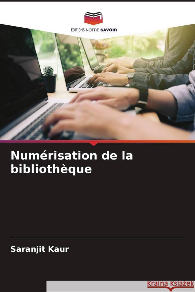 Numérisation de la bibliothèque Kaur, Saranjit 9786205456347 Editions Notre Savoir - książka