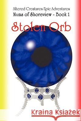 Nums of Shoreview: Stolen Orb Anthony G. Wedgeworth 9780615258164 Anthony G. Wedgeworth - książka