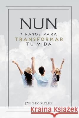 Nun: 7 pasos para transformar tu vida Jose Rodriguez Ignacio Smith  9798392929382 Independently Published - książka