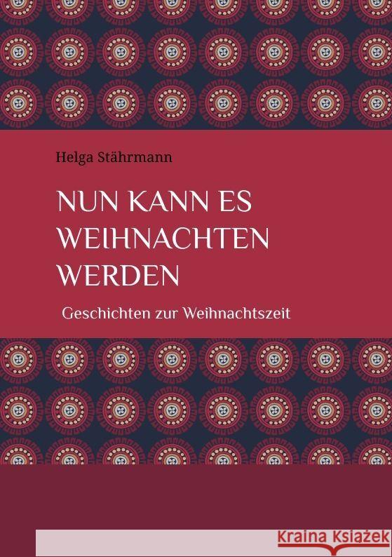 Nun kann es Weihnachten werden: Geschichten zur Weihnachtszeit Helga St?hrmann 9783384033413 Tredition Gmbh - książka