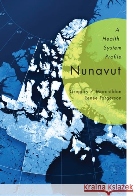 Nunavut: A Health System Profile Gregory P. Marchildon, Renée Torgerson 9780773541474 McGill-Queen's University Press - książka