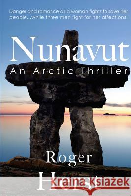 Nunavut: An Arctic Thriller Roger Herst 9781508423850 Createspace Independent Publishing Platform - książka