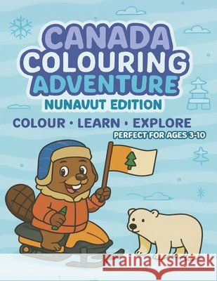 Nunavut Colouring Adventure: Colour - Learn - Explore Hicks, April 9798278387091 Independently Published - książka