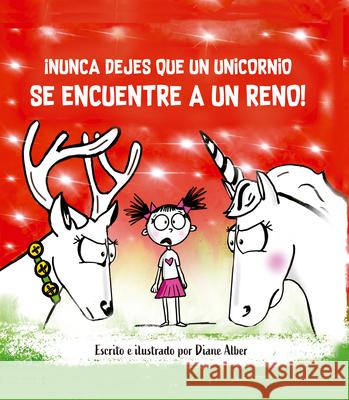 Nunca Dejes Que Un Unicornio Encuentre a Un Reno! Diane Alber 9788491457909 Obelisco - książka