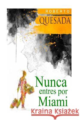 Nunca entres por Miami Quesada, Roberto 9781496046970 Createspace - książka