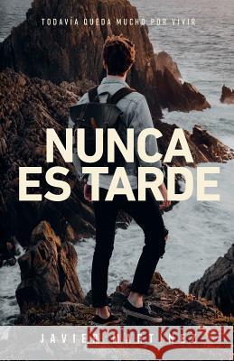 Nunca Es Tarde Javier Martinez 9781791873745 Independently Published - książka