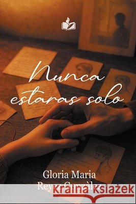 Nunca estarás solo Reyes González, Gloria Maria 9798299068399 Independently Published - książka