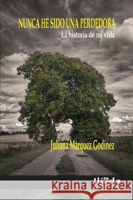 Nunca he sido una perdedora Marquez Godinez, Juliana 9781977728296 Createspace Independent Publishing Platform - książka